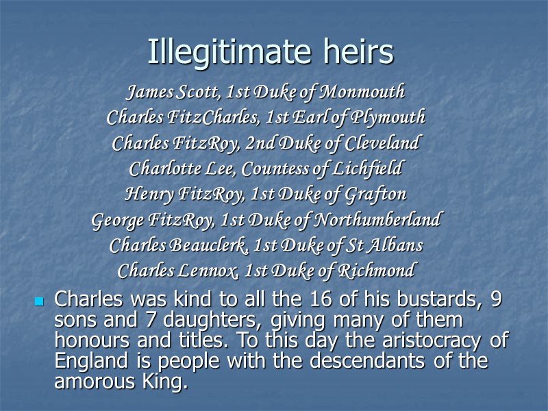 Illegitimate heirs Charles was kind to all the 16 of his bustards, 9 sons